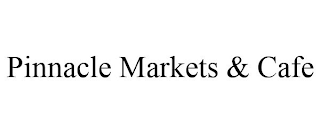 PINNACLE MARKETS & CAFE