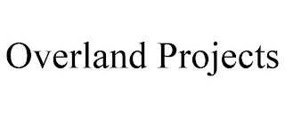 OVERLAND PROJECTS