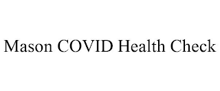 MASON COVID HEALTH CHECK