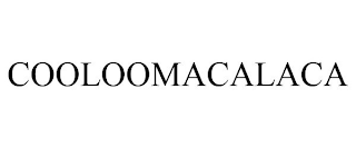 COOLOOMACALACA