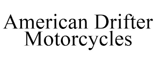 AMERICAN DRIFTER MOTORCYCLES
