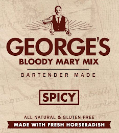 GEORGE'S BLOODY MARY MIX BARTENDER MADE SPICY ALL NATURAL & GLUTEN FREE MADE WITH FRESH HORSERADISH