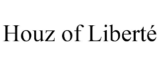 HOUZ OF LIBERTÉ