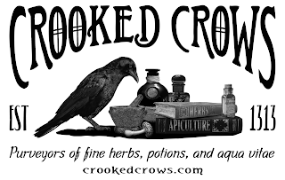 CROOKED CROWS EST 1313 PURVEYORS OF FINE HERBS, POTIONS, AND AQUA VITAE CROOKEDCROWS.COM "HERBS" "APICULTURE" "ABSYNTHE"