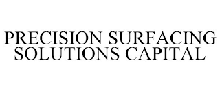 PRECISION SURFACING SOLUTIONS CAPITAL