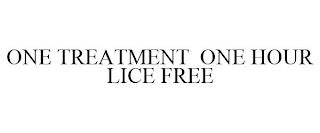 ONE TREATMENT ONE HOUR LICE FREE