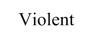 VIOLENT