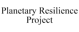 PLANETARY RESILIENCE PROJECT