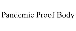 PANDEMIC PROOF BODY