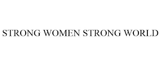 STRONG WOMEN STRONG WORLD