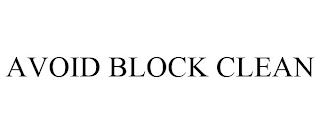 AVOID BLOCK CLEAN