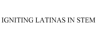 IGNITING LATINAS IN STEM