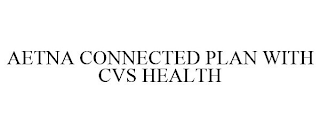 AETNA CONNECTED PLAN WITH CVS HEALTH