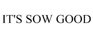 IT'S SOW GOOD