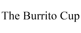 THE BURRITO CUP