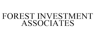 FOREST INVESTMENT ASSOCIATES