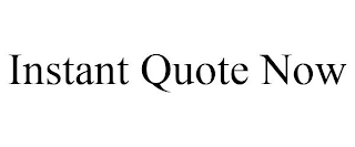 INSTANT QUOTE NOW