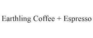 EARTHLING COFFEE + ESPRESSO