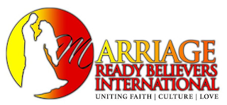 MARRIAGE READY BELIEVERS INTERNATIONAL UNITING FAITH | CULTURE | LOVE