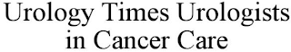 UROLOGIST TIMES UROLOGISTS IN CANCER CARE