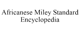 AFRICANESE MILEY STANDARD ENCYCLOPEDIA