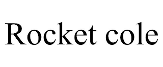 ROCKET COLE