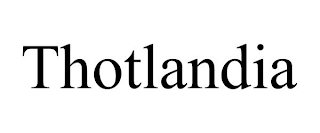 THOTLANDIA