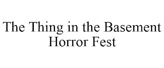 THE THING IN THE BASEMENT HORROR FEST