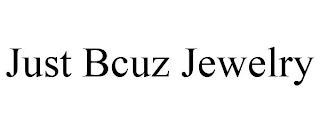 JUST BCUZ JEWELRY