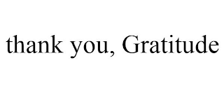 THANK YOU, GRATITUDE