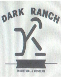 DARK RANCH K INDUSTRIAL & WESTERN