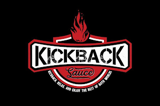 KICKBACK SAUCE KICKBACK. RELAX. AND ENJOY THE BEST OF BOTH WORLDS