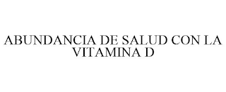 ABUNDANCIA DE SALUD CON LA VITAMINA D