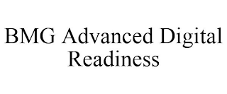 BMG ADVANCED DIGITAL READINESS