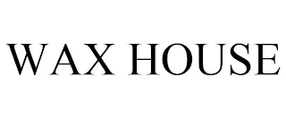 WAX HOUSE