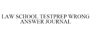 LAW SCHOOL TESTPREP WRONG ANSWER JOURNAL