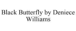 BLACK BUTTERFLY BY DENIECE WILLIAMS