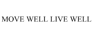 MOVE WELL LIVE WELL