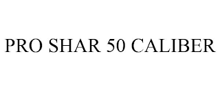 PRO SHAR 50 CALIBER