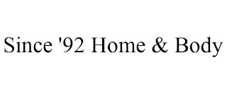 SINCE '92 HOME & BODY