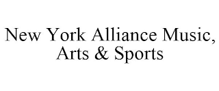 NEW YORK ALLIANCE MUSIC, ARTS & SPORTS
