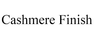 CASHMERE FINISH