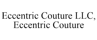 ECCENTRIC COUTURE LLC, ECCENTRIC COUTURE