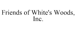 FRIENDS OF WHITE'S WOODS, INC.