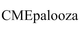 CMEPALOOZA