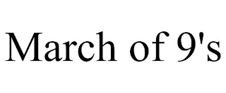 MARCH OF 9'S