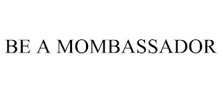 BE A MOMBASSADOR