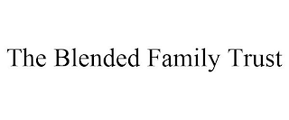 THE BLENDED FAMILY TRUST