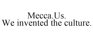 MECCA.US. WE INVENTED THE CULTURE.