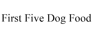 FIRST FIVE DOG FOOD